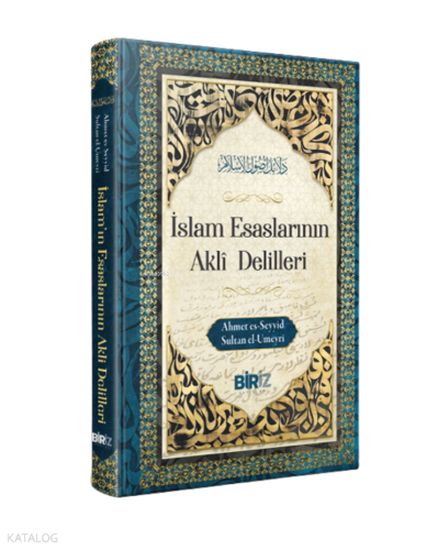 İslam Esaslarının Akli Delilleri (Ciltli) Ahmed Es Seyyid