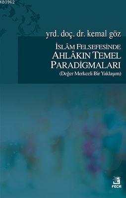 İslam Felsefesinde Ahlakın Temel Paradigmaları Kemal Göz