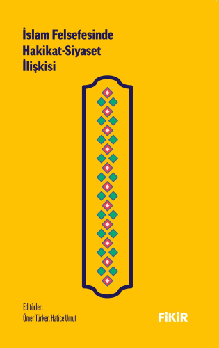 İslam Felsefesinde Hakikat-Siyaset İlişkisi Ömer Türker