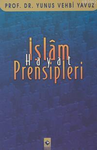 İslam Hayat Prensipleri Yunus Vehbi Yavuz