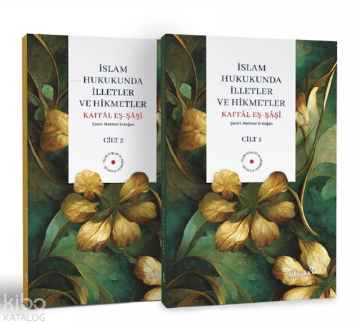 İslam Hukukunda İlletler ve Hikmetler (2 Cilt) Kâffal eş-Şâşî