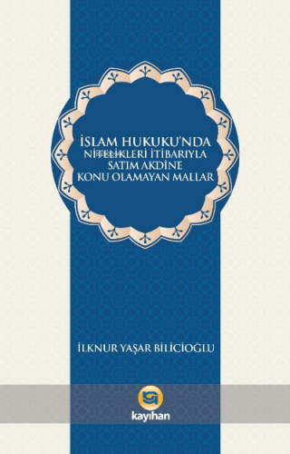 İslam Hukukunda Nitelikleri İtibarıyla Satım Akdine Konu Olamayan Mallar
