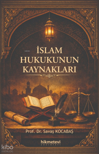 İslam Hukukunun Kaynakları Savaş Kocabaş