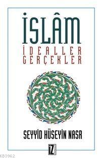 İslam İdealler ve Gerçekler Seyyid Hüseyin Nasr