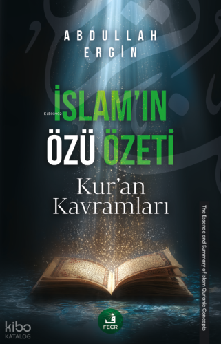 İslam’ın Özü Özeti;Kur'an Kavramları