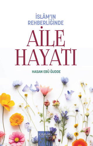 İslâm’ın Rehberliğinde Aile Hayatı Hasan Ebû Ğudde
