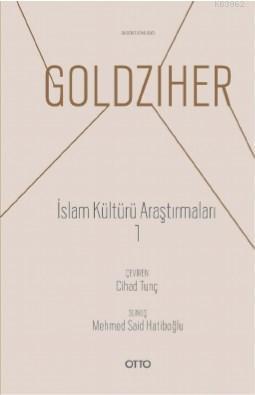 İslam Kültürü Araştırmaları 1 Ignaz Goldzıher