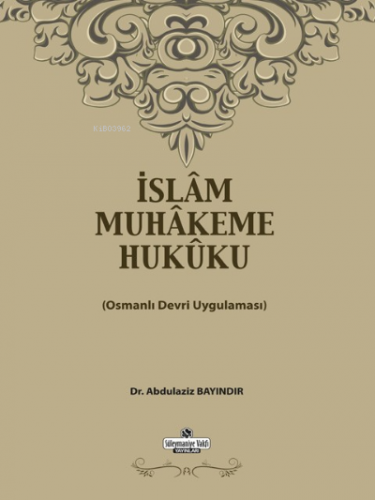 İslam Muhakeme Hukuku;Osmanlı Devri Uygulaması