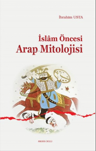 İslam Öncesi Arap Mitolojisi İbrahim Usta