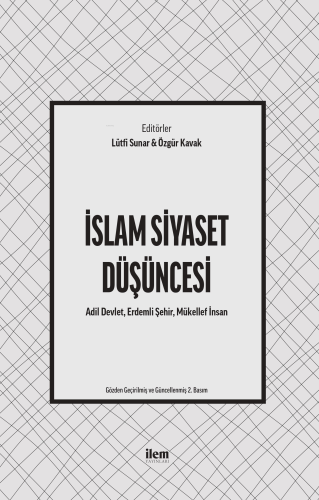 İslam Siyaset Düşüncesi; Adil Devlet, Erdemli Şehir, Mükellef İnsan Öz