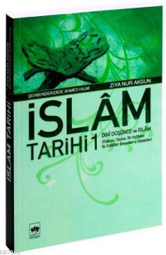 İslâm Tarihi 1; Dinî Düşünce ve İslâm (Doğuşu, Yayılışı, İlk Halifele