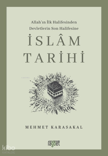 İslâm Tarihi;Allah'ın İlk Halifesinden Devletlerin Son Halifesine Mehm