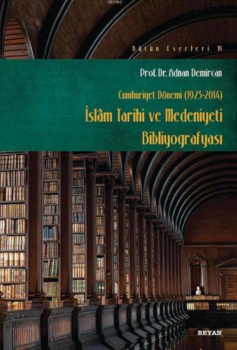 İslam Tarihi ve Medeniyeti Bibliyografyası; Cumhuriyet Dönemi (1923-2014)