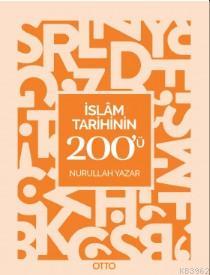 İslam Tarihinin 200'ü Nurullah Yazar