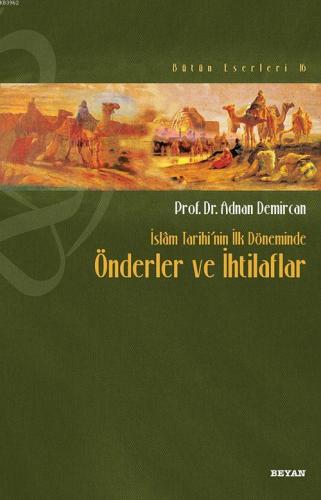 İslâm Tarihi'nin İlk Döneminde Önderler ve İhtilafları Adnan Demircan