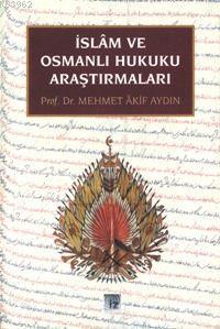 İslam ve Osmanlı Hukuku Araştırmaları Mehmet Akif Aydın