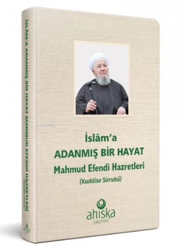 İslama Adanmış Bir Hayat Mahmud Efendi Hazretleri