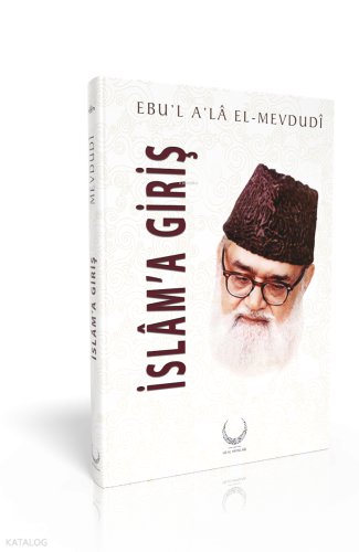 İslam'a Giriş (Ciltli) Ebul Ala El-Mevdudi