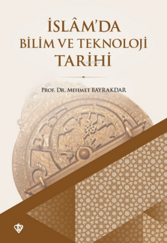 İslamda Bilim ve Teknoloji Tarihi Mehmet Bayrakdar