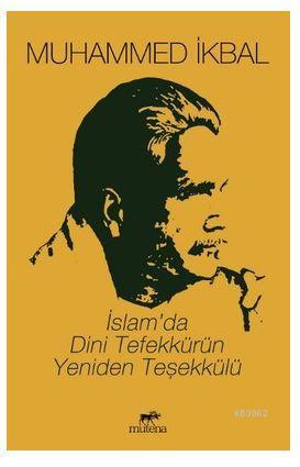 İslam'da Dini Tefekkürün Yeniden Teşekkülü Muhammed İkbal