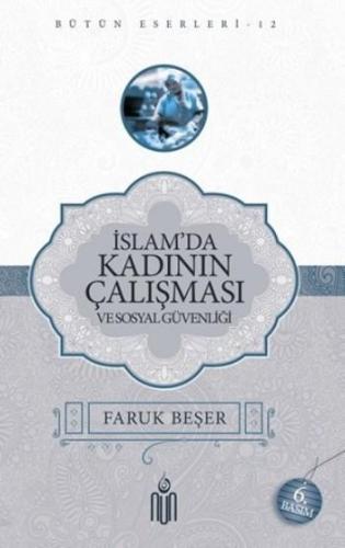 İslam'da Kadının Çalışması Ve Sosyal Güvenliği Prof. Dr. Faruk Beşer