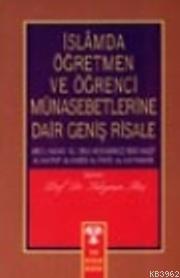 İslam'da Öğretmen ve Öğrenci Münasebetlerine Dair Geniş Risale
