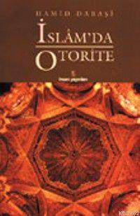 İslam'da Otorite; Peygamber'in Gelişinden Emevi İdaresine Kadar İslam'da Otorite