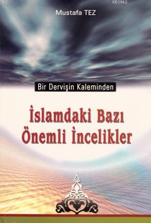 İslamdaki Bazı Önemli İncelikler; Bir Dervişin Kaleminden