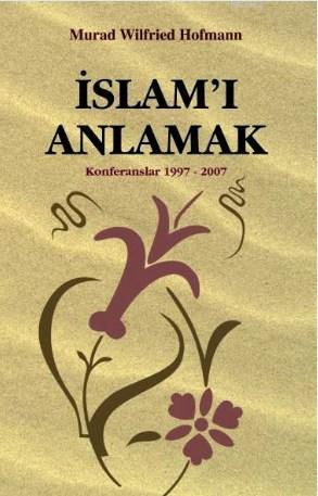 İslam'ı Anlamak Murad Wilfried Hofmann