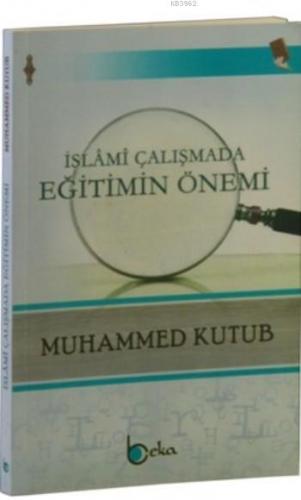 İslami Çalışmada Eğitimin Önemi Muhammed Kutub