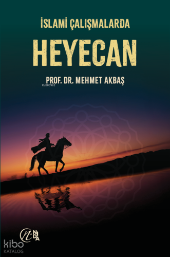 İslami Çalışmalarda Heyecan Mehmet Akbaş