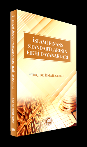İslami Finans Standartlarının Fıkhi Dayanakları İsmail Cebeci