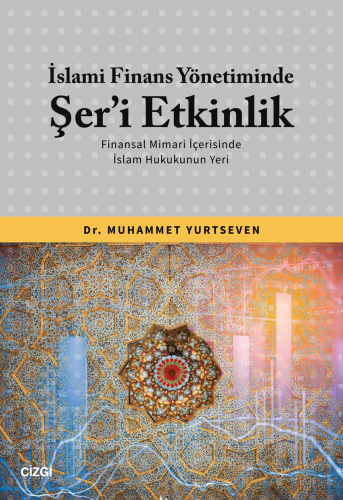 İslami Finans Yönetiminde Şer’i Etkinlik (Finansal Mimari İçerisinde İ