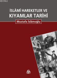 İslami Hareketler ve Kıyamlar Tarihi (2 Cilt tek kitapta) Mustafa İsla