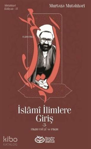 İslami İlimlere Giriş 3; Fıkıh Usulü ve Fıkıh Murtaza Mutahhari