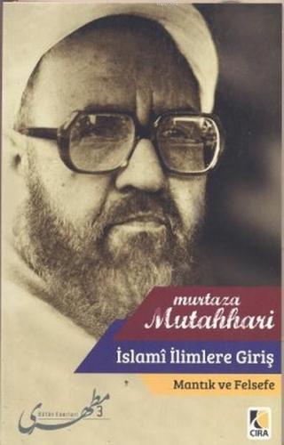 İslami İlimlere Giriş - Mantık ve Felsefe Murtaza Mutahhari