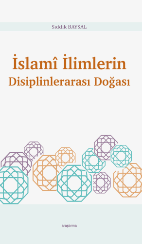 İslamî İlimlerin Disiplinlerarası Doğası Sıddık Baysal