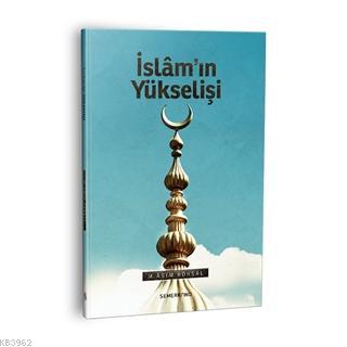 İslam'ın Yükselişi M.Asım Köksal