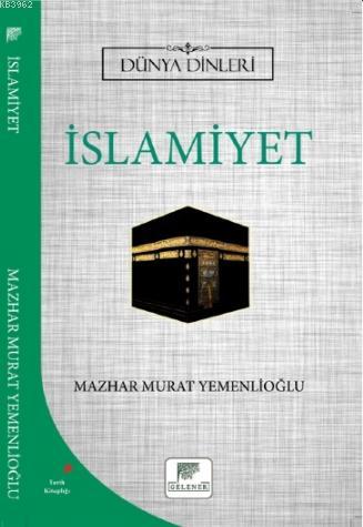 İslamiyet - Dünya Dinleri Mazhar Murat Yemenlioğlu