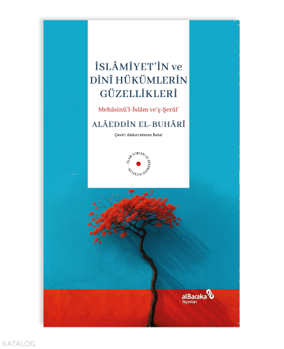 İslamiyet'in ve Dini Hükümlerin Güzellikleri Alâeddin el-Buhârî