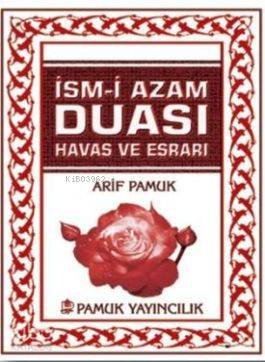 İsmii Azam Duası (Dua-060); Havas ve Esrarı