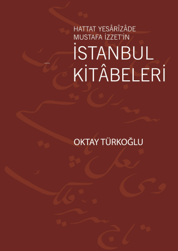 İstanbul Kitâbeleri;Hattat Yesârîzâde Mustafa İzzet’in Oktay Türkoğlu