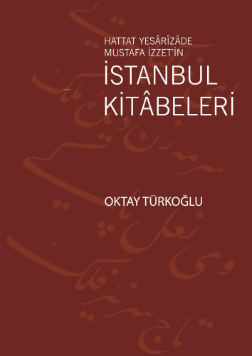 İstanbul Kitâbeleri;Hattat Yesârîzâde Mustafa İzzet’in