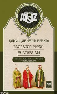 İstanbul Kütüphanelerine Göre Üç Bibliyografya  Birgili Mehmet Efendi -Ebussuud Efendi - Gelibolulu