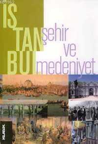 İstanbul; Şehir ve Medeniyet