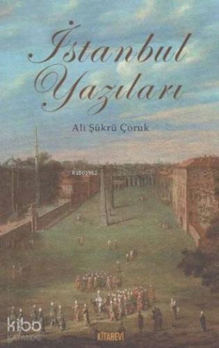 İstanbul Yazıları Ali Şükrü Çoruk