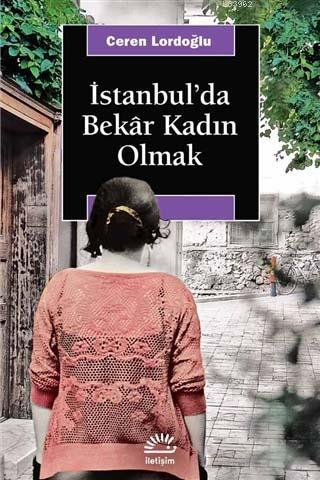 İstanbul'da Bekar Kadın Olmak Ceren Lordoğlu