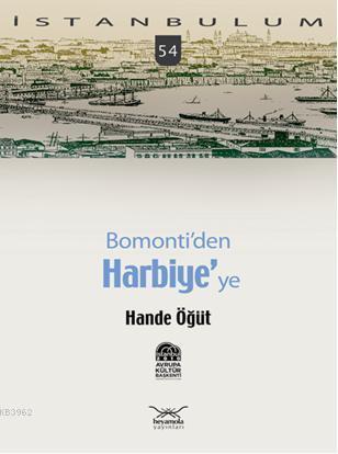 İstanbulum 54| Bomontiden Harbiyeye