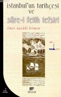 İstanbul'un Tarihçesi ve Sure-i Fetih Tefsiri Ömer Nasuhi Bilmen