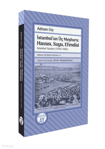 İstanbul'un Üç Meşhuru: Havası, Suyu, Efendisi;İstanbul Yazıları (1940